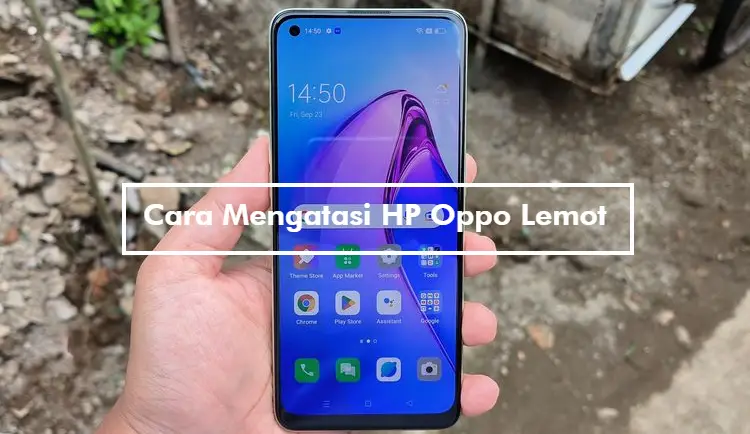 Cara Mengatasi HP Oppo Lemot