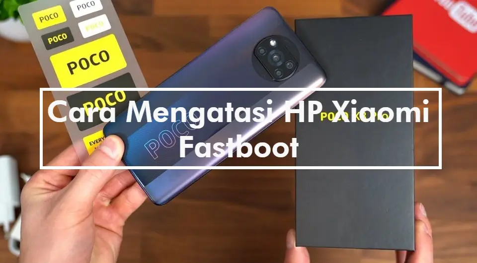 Cara Mengatasi HP Xiaomi Fastboot
