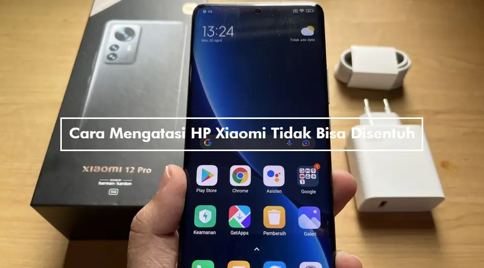 Cara Mengatasi HP Xiaomi Tidak Bisa Disentuh