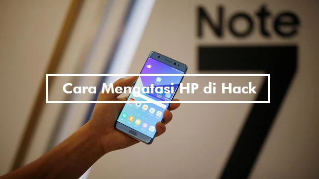 Cara Mengatasi HP di Hack