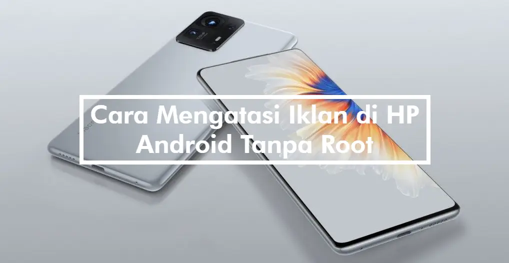 Cara Mengatasi Iklan di HP Android Tanpa Root