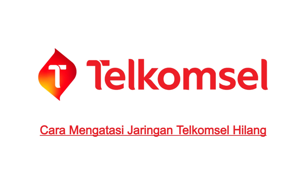 Cara Mengatasi Jaringan Telkomsel Hilang